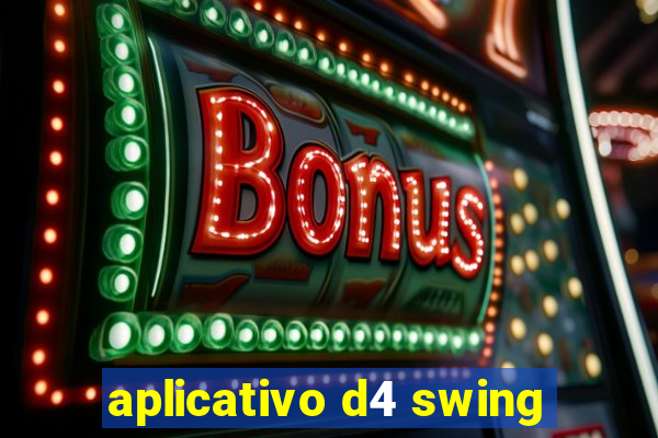 aplicativo d4 swing